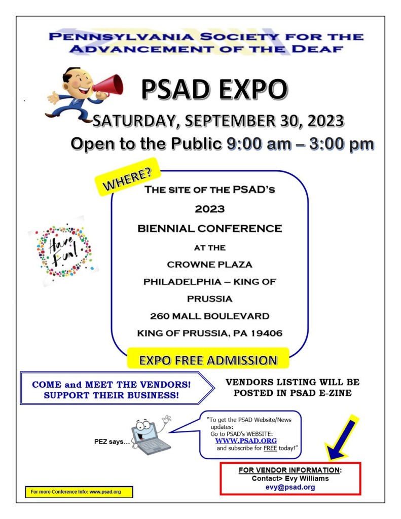 FREE Deaf Expo at PSAD's conference on Sept. 30, 2023, 9a-3p at the Crowne Plaza in King of Prussia.  More info at www.psad.org or contact Evy Williams, evy@psad.org. 