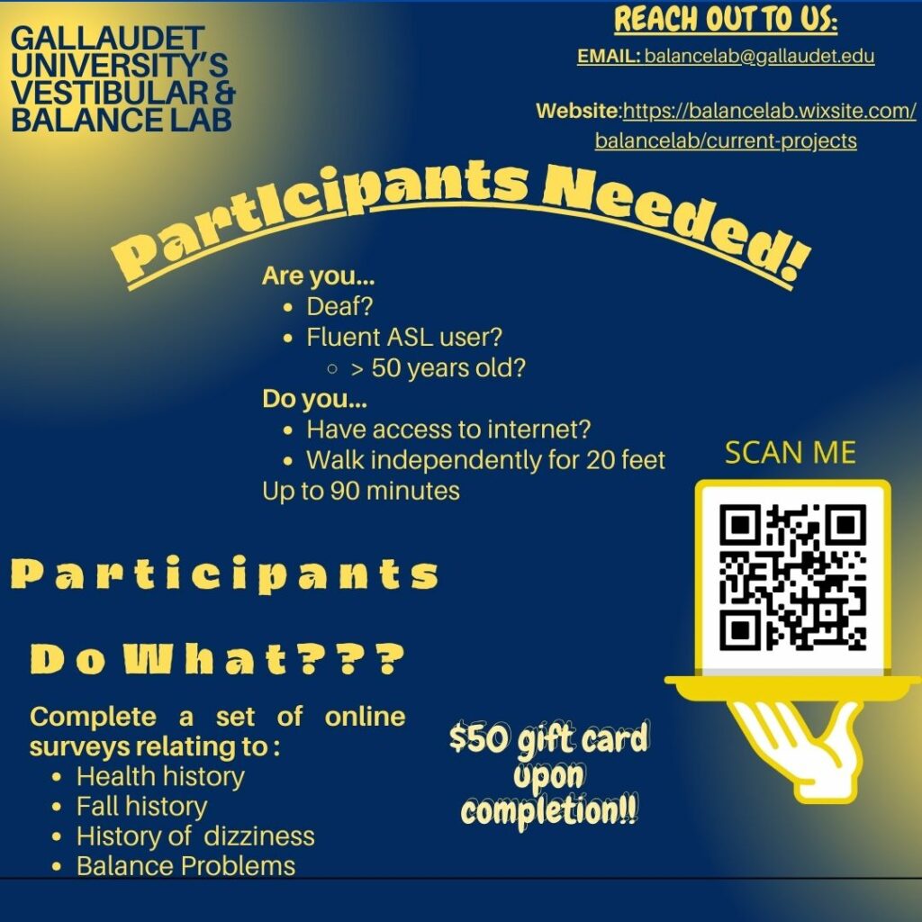 D/HH and ASL user and aged 50 or over?

Participants Needed!!!!

Discuss health and balance history THEN get $50 gift card!

contact balancelab at gallaudet.edu or see website below
