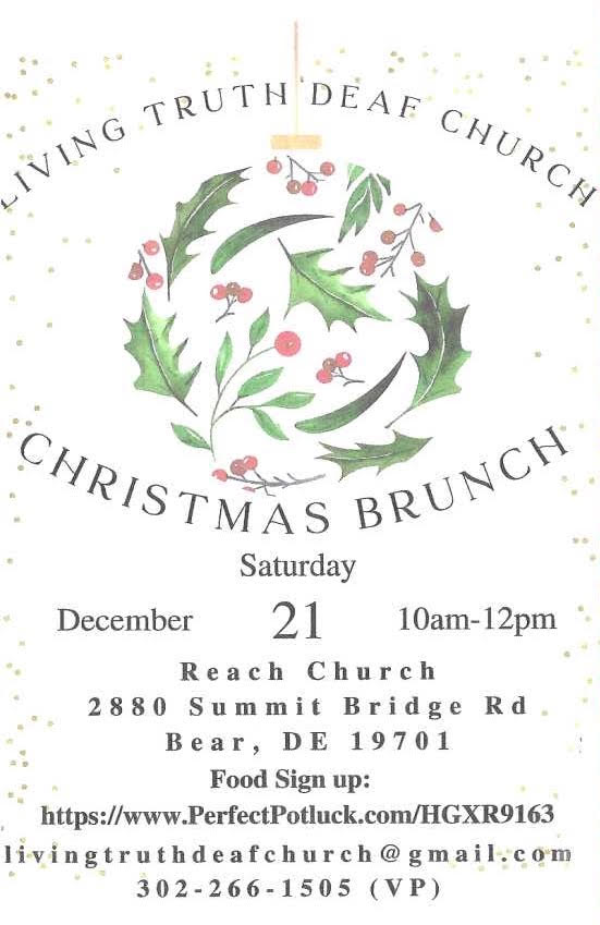 Christmas Brunch
Dec. 21, 10-12p
Reach Church, 2880 Summit Bridge Rd, Bear, DE
questions: livingtruthdeafchurch@gmail.com
