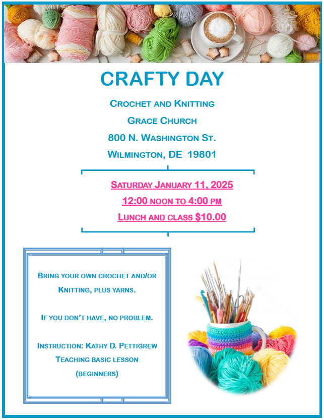 Crochet and Knitting
Grace Church, Wilmington
Jan 11, 2025, 12-4p
$10 lunch and class
Instructor Kathy Pettigrew
