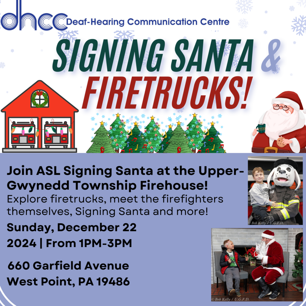 Join ASL Signing Santa at the Upper-Gwynedd Township Firehouse! Explore firetrucks, meet the firefighters themselves, Signing Santa and more! Sunday, December 22 2024 | From 1PM-3PM 660 Garfield Avenue West Point, PA 19486