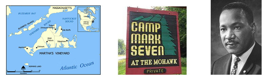 Left to Right: Martha's Vineyard, MA map, Camp Mark 7 at the Mohawk entrance sign, and Martin Luther King